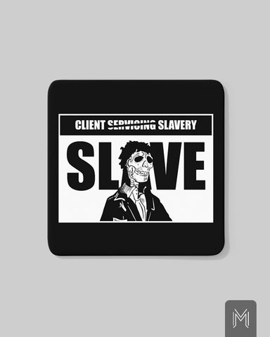 Client Slavery Coaster