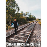 Change Hoes Like Clothes Hoodie