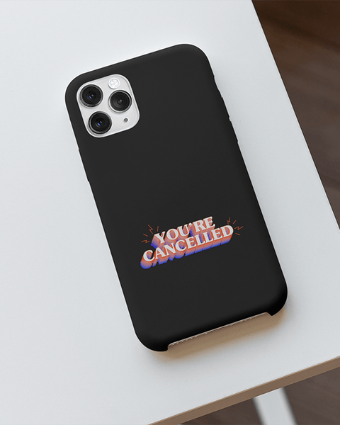 You are cancelled Phone Cover
