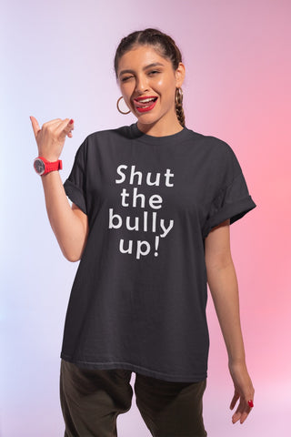 Shut The Bully Up Tshirt